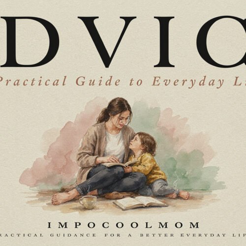 Advice Life Impocoolmom: Practical Guidance for Everyday Life