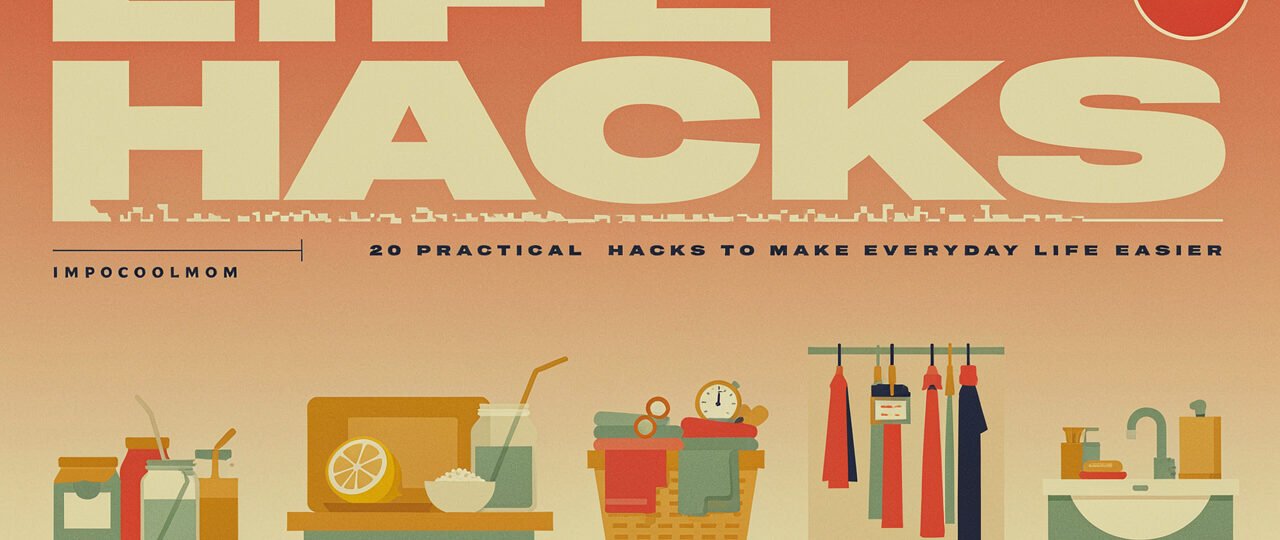 Life Hacks Impocoolmom: 20 Practical Hacks for Everyday Life